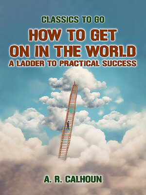 cover image of How to Get on in the World, a Ladder to Practical Success